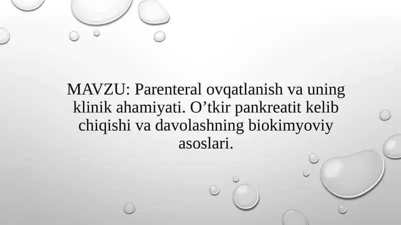 Parenteral ovqatlanish va uning klinik ahamiyati. O’tkir pankreatit kelib chiqishi va davolashning biokimyoviy asoslari 1