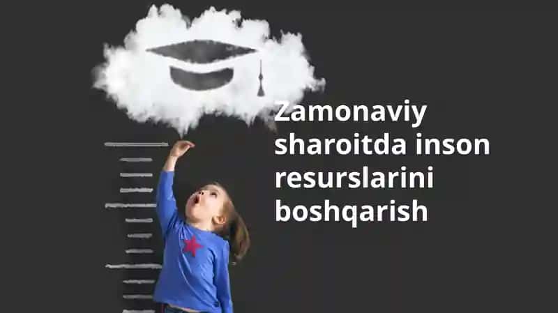 Zamonaviy sharoitda inson resurslarini boshqarish