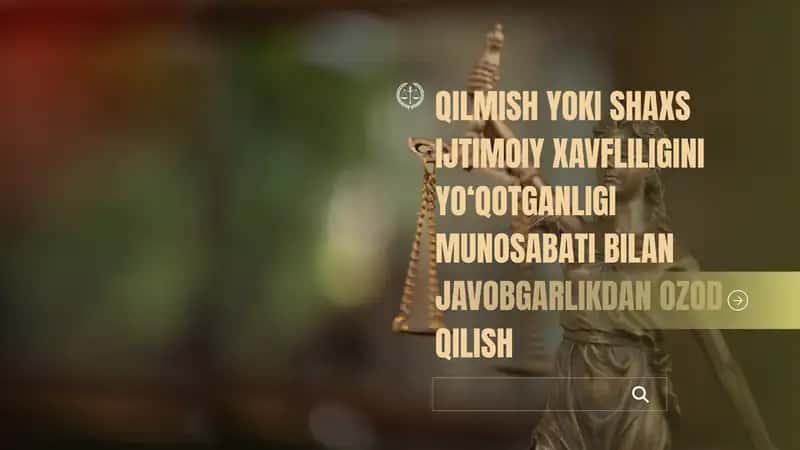 Qilmish yoki shaxs ijtimoiy xavfliligini yo'qotganligi munosabati bilan jazodan ozod qilish 1