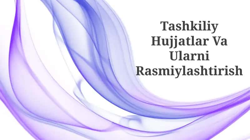Tashkiliy Hujjatlar Va Ularni Rasmiylashtirish 1
