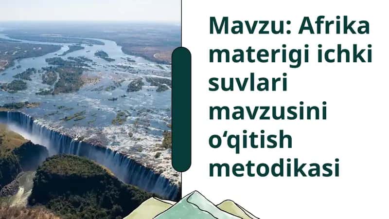 Afrika materigi ichki suvlari mavzusini o‘qitish metodikasi 1