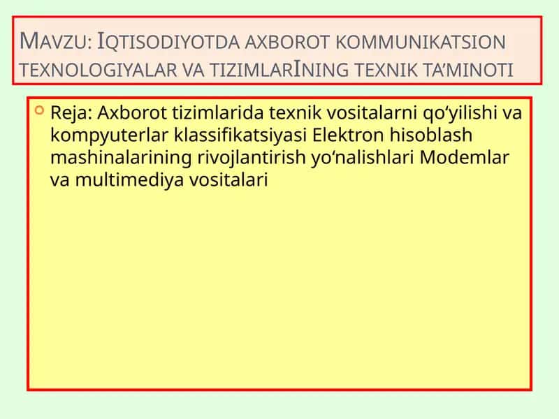 Axborot tizimlarida texnik vositalarni qo‘yilishi va kompyuterlar klassifikatsiyasi Elektron hisoblash mashinalarining rivojlantirish yo‘nalishlari Modemlar va multimediya vositalari 1