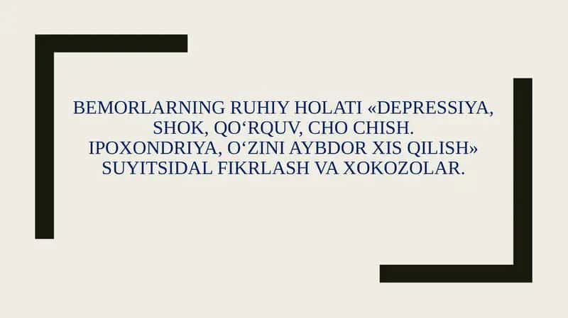 Bemorlarning ruhiy holati «Depressiya, shok, qoʻrquv, cho chish.ipoxondriya, oʻzini aybdor xis qilish», suitsidal fikrlash. 1