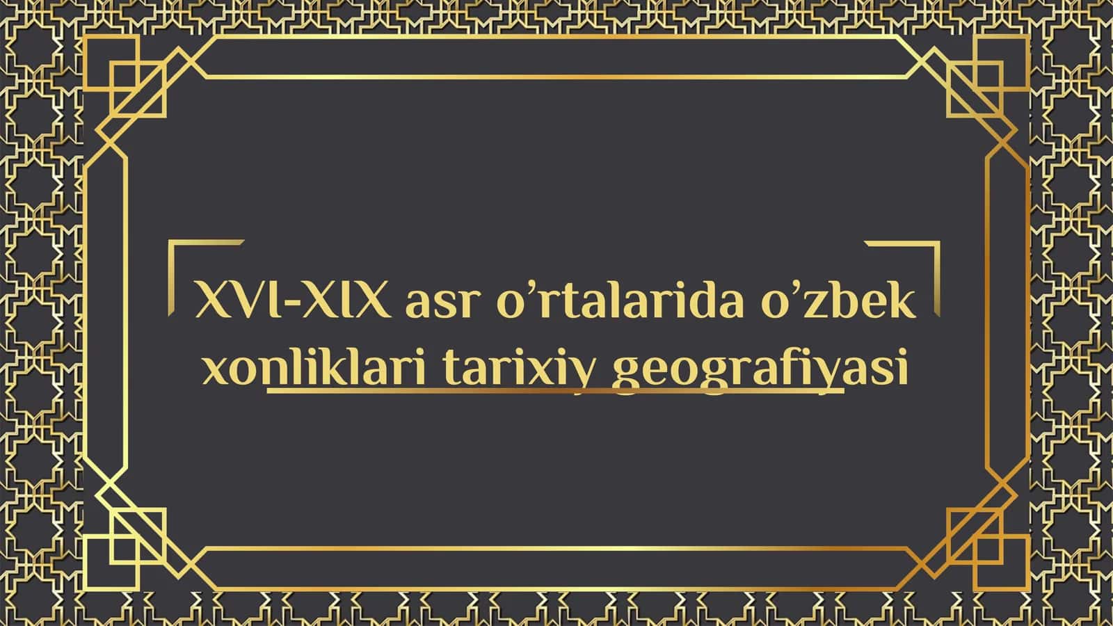 XVI-XIX asr o’rta o‘zbek xonliklari tarixiy geografiyasi 1