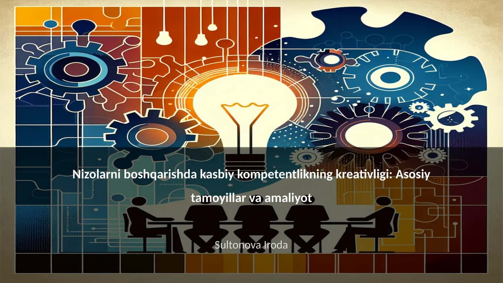 Nizolarni boshqarishda kasbiy kompetentlikning kreativligi: Asosiy tamoyillar va amaliyot 1