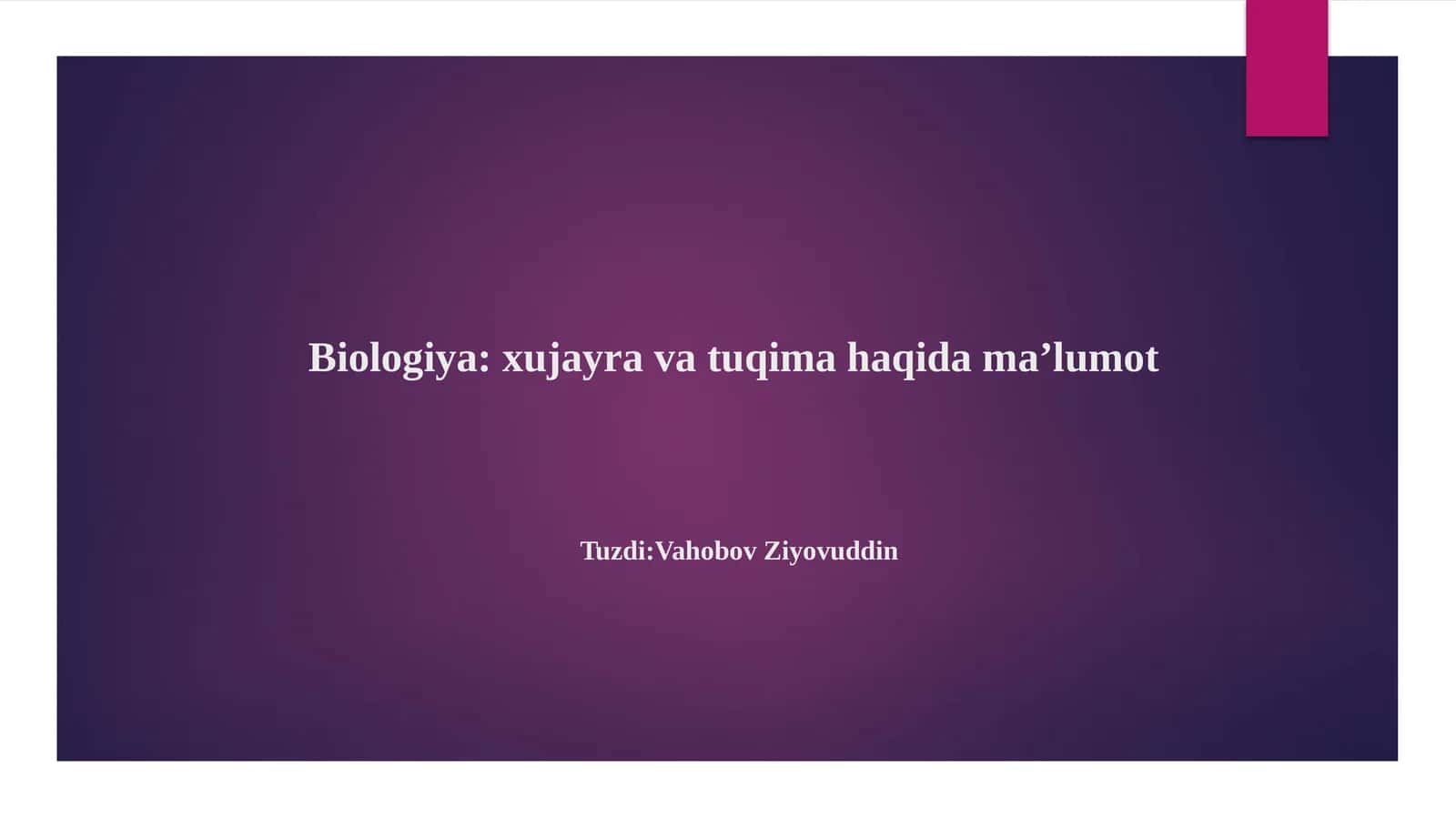 Biologiya:xujayravatuqimahaqidama’lumotTuzdi:VahobovZiyovuddin 1
