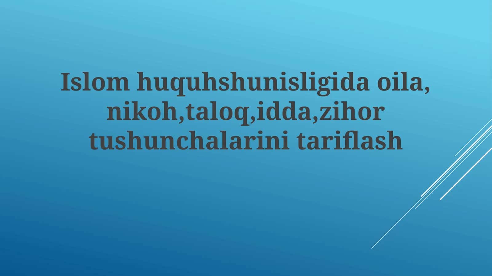 Islomhuquhshunisligidaoila,nikoh,taloq,idda,zihortushunchalarinitariflash 1