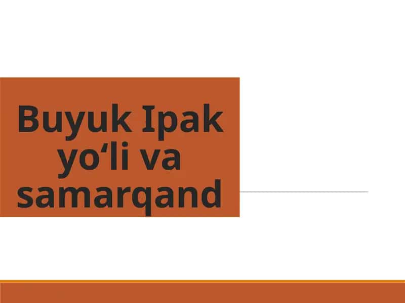 Buyuk Ipak yo'li va Samarqand 1
