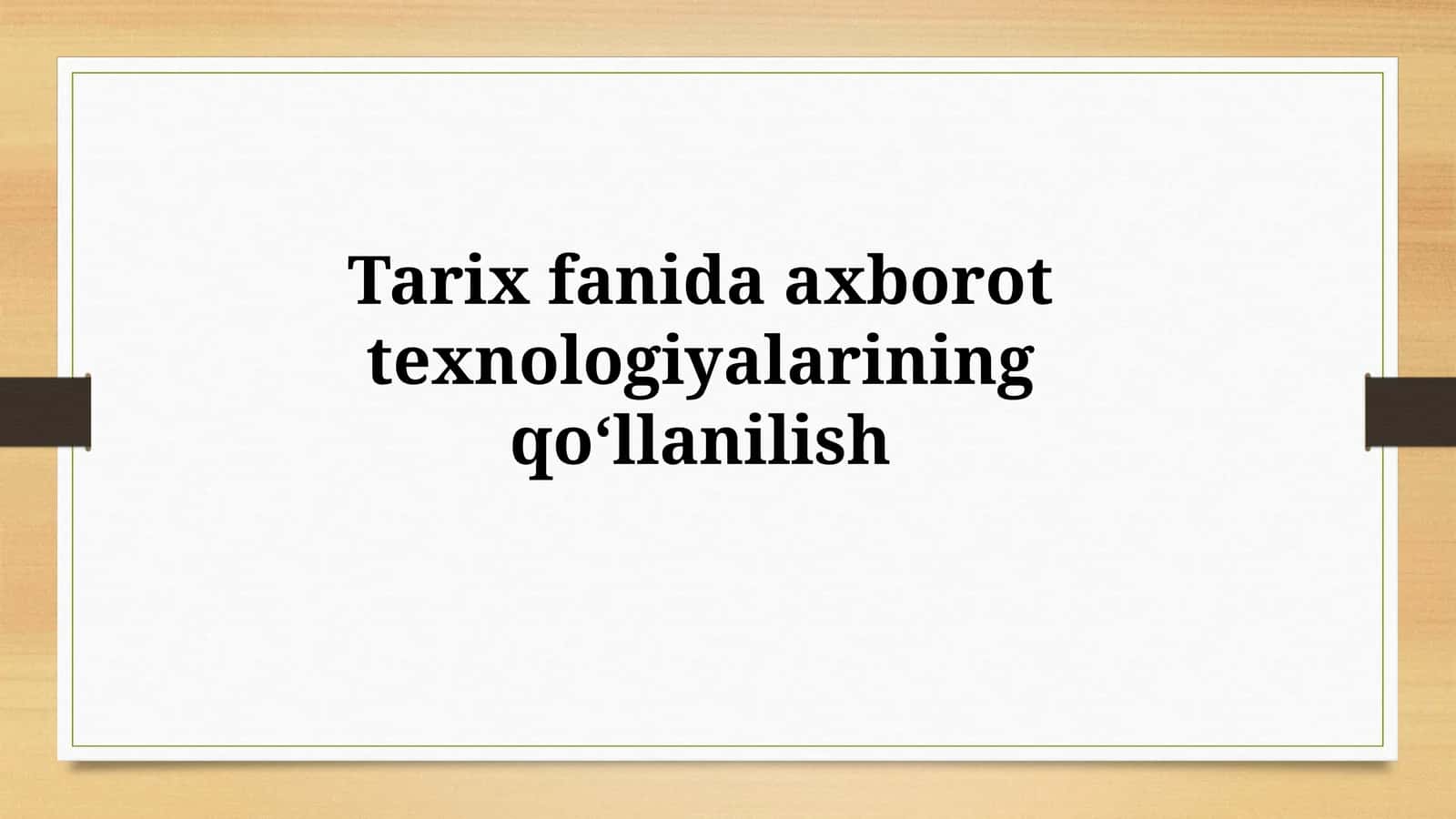 Tarixfanidaaxborottexnologiyalariningqoʻllanilish 1