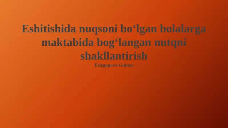 Eshitishida nuqsoni Boʻlgan Bolalarga Maktabida Bogʻlangan Nutqni Shakllantirish 1