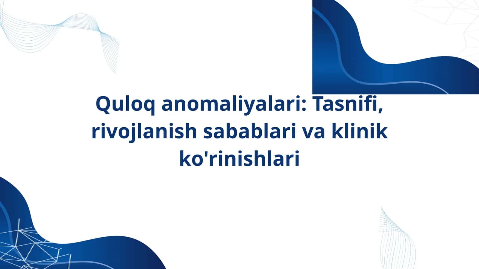 Quloq anomaliyalari: Tasnifi, rivojlanish sabablari va klinik ko'rinishlari 1