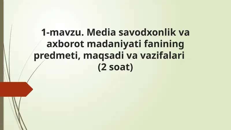 Mediasavodxonlik va axborot madaniyati fanining predmeti, maqsadi va vazifalari 1