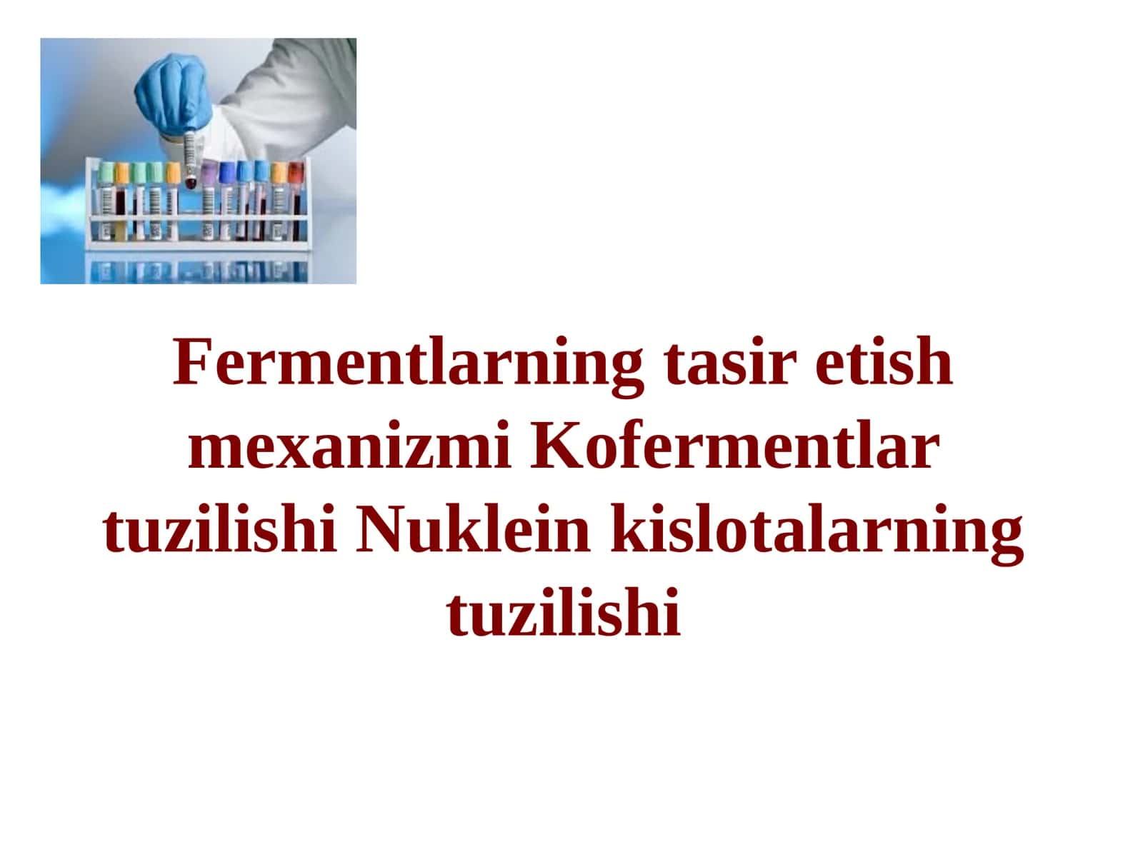 Fermentlarning tasir etish mexanizmi Kofermentlar tuzilishi Nuklein kislotalarning tuzilishi 1