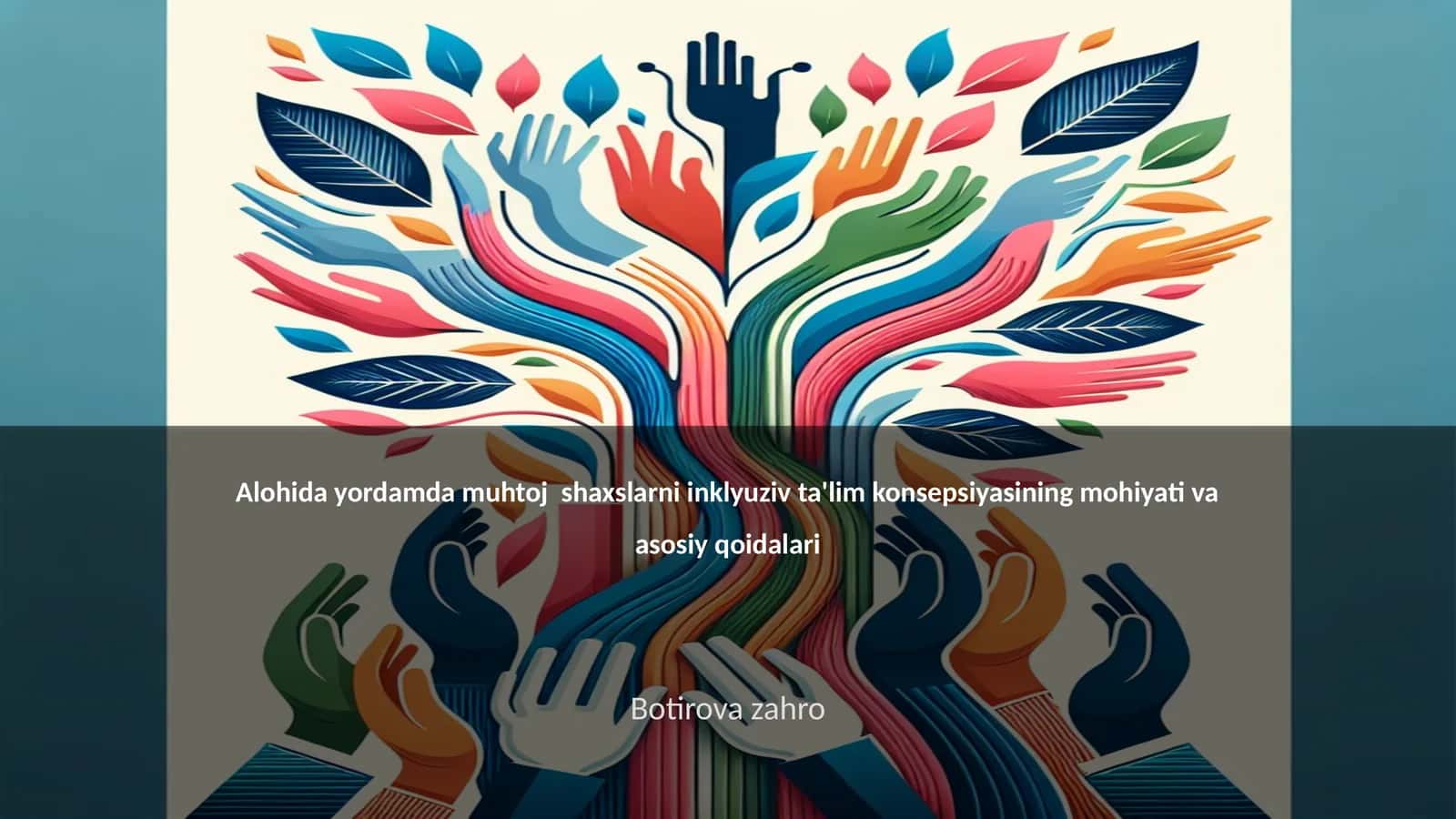 Alohida yordamda muhtoj shaxslarni inklyuziv ta'lim konsepsiyasining mohiyati va asosiy qoidalari 1