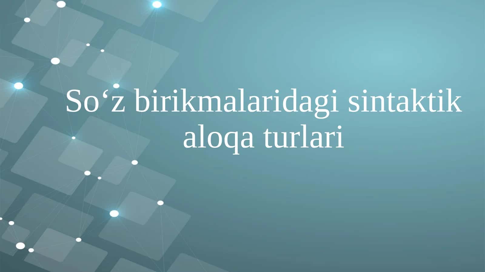 So'z birikmalaridagi sintaktik aloqa turlari 1