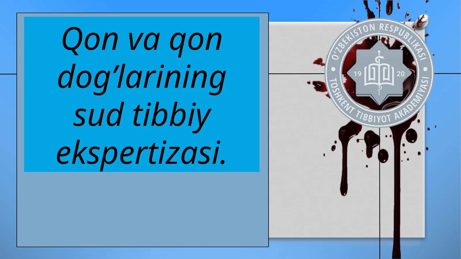 Qon va qon dog’larining sud tibbiy ekspertizasi 1
