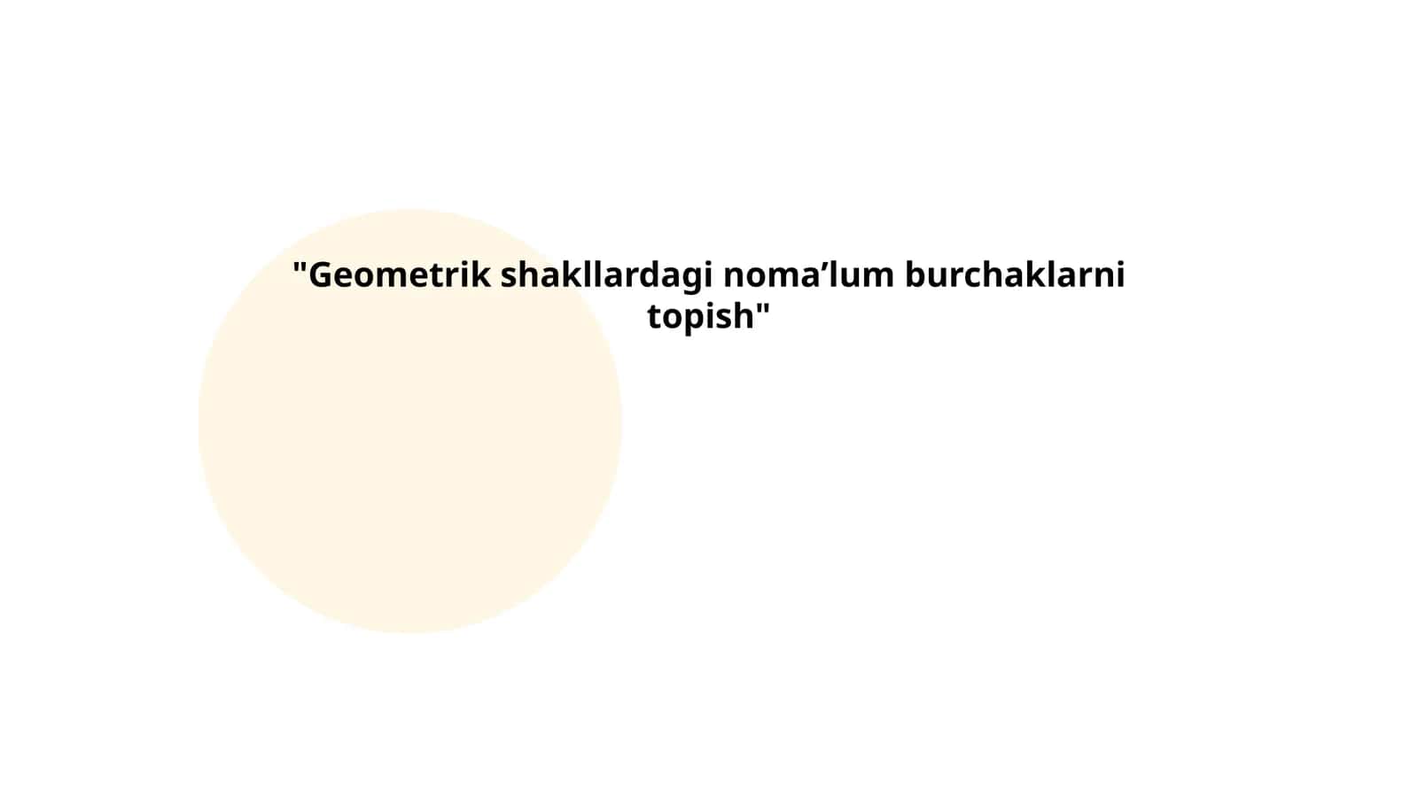 Geometrik shakllardagi noma’lum burchaklarni topish 1
