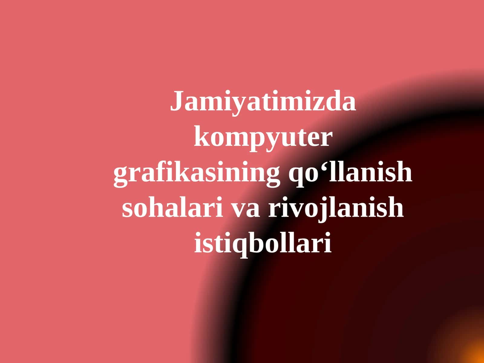 Jamiyatimizda kompyuter grafikasining qo‘llanish sohalari va rivojlanish istiqbollari 1