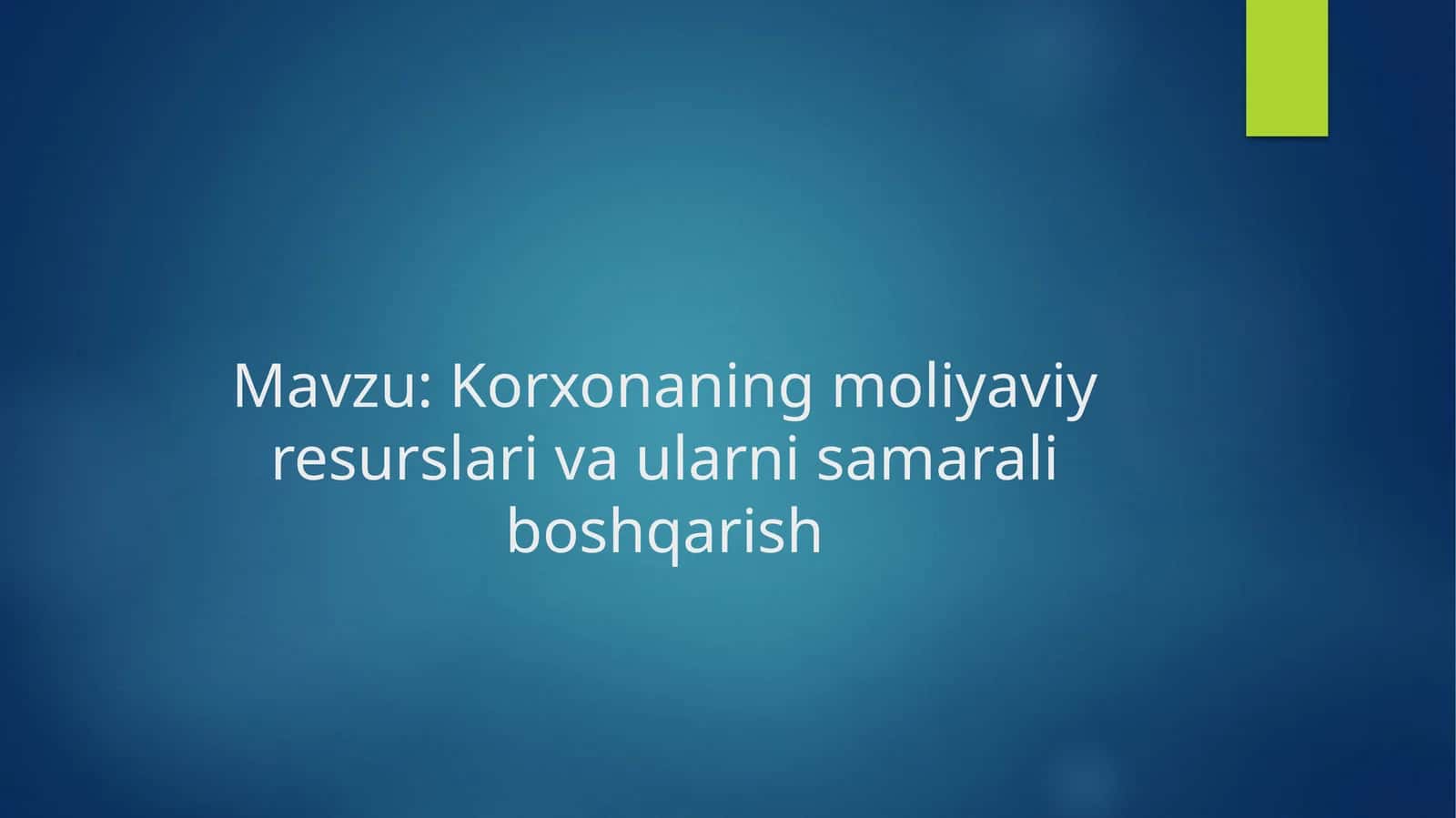 Korxonaning moliyaviy resurslari va ularni samarali boshqarish 1