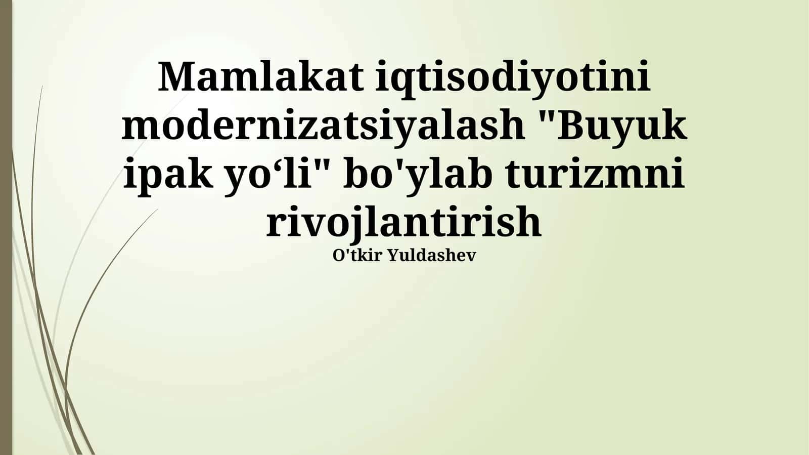 Mamlakat iqtisodiyotini modernizatsiyalash "Buyuk ipak yo‘li" bo'ylab turizmni rivojlantirish 1