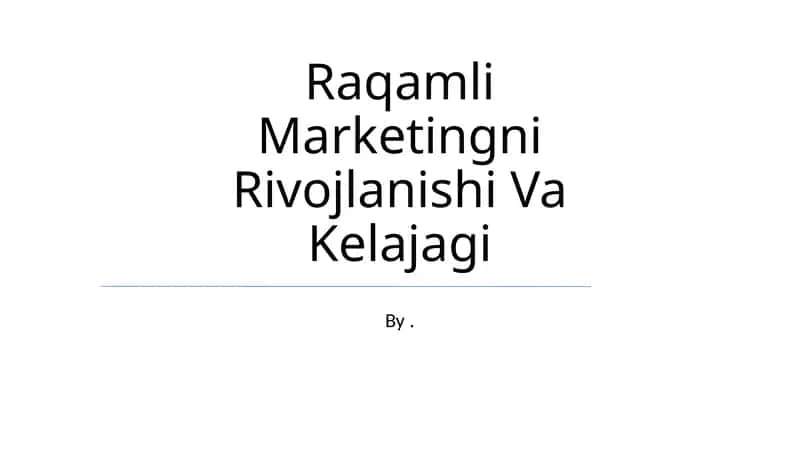 Raqamli Marketingni Rivojlanishi Va Kelajagi 1