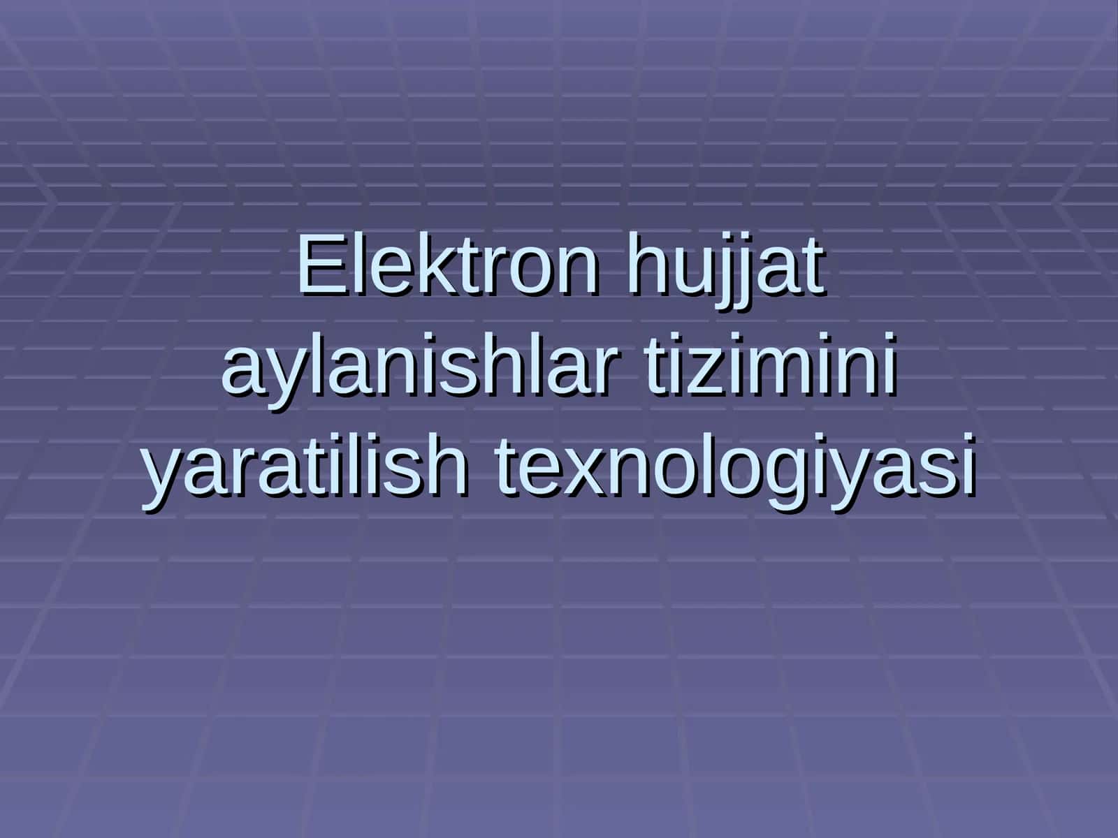 Elektron hujjat aylanishlar tizimini yaratilish texnologiyasi 1