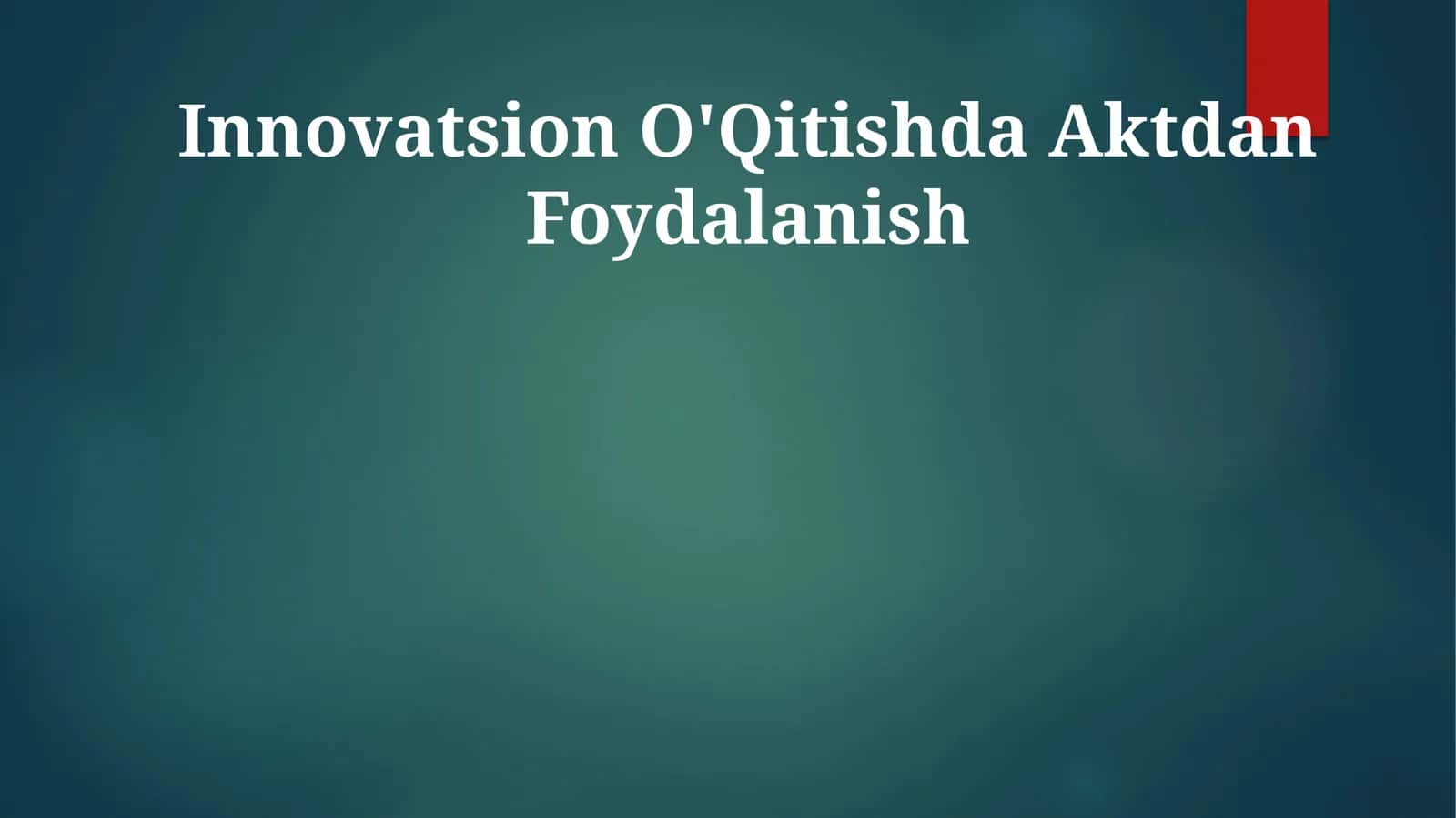 Innovatsion O'Qitishda Aktdan Foydalanish 1