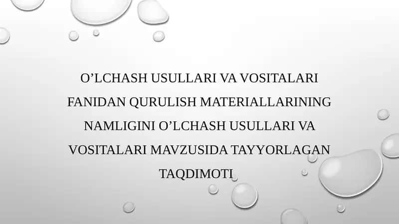 Qurilish materiallarining namligini o'lchash usullari va vositalari fanidan qurulish materiallarining namligini o'lchash usullari mavzusidagi tayyorlagan taqdimoti 1