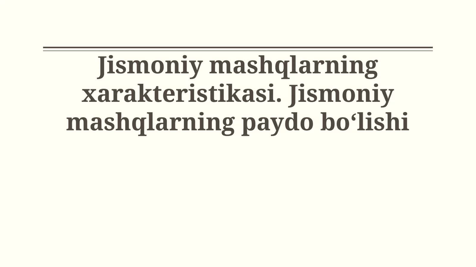Jismoniy mashqlarning xarakteristikasi. Jismoniy mashqlarning paydo bo‘lishi 1