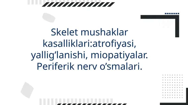Skelet mushaklar kasalliklari:atrofiyasi, yallig’lanishi, miopatiyalar. Periferik nerv o’smalari. 1