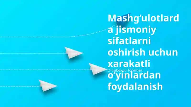 Jismoniy Sifatlarni Yaxshilashda Aktiv O'yinlardan Foydalanish