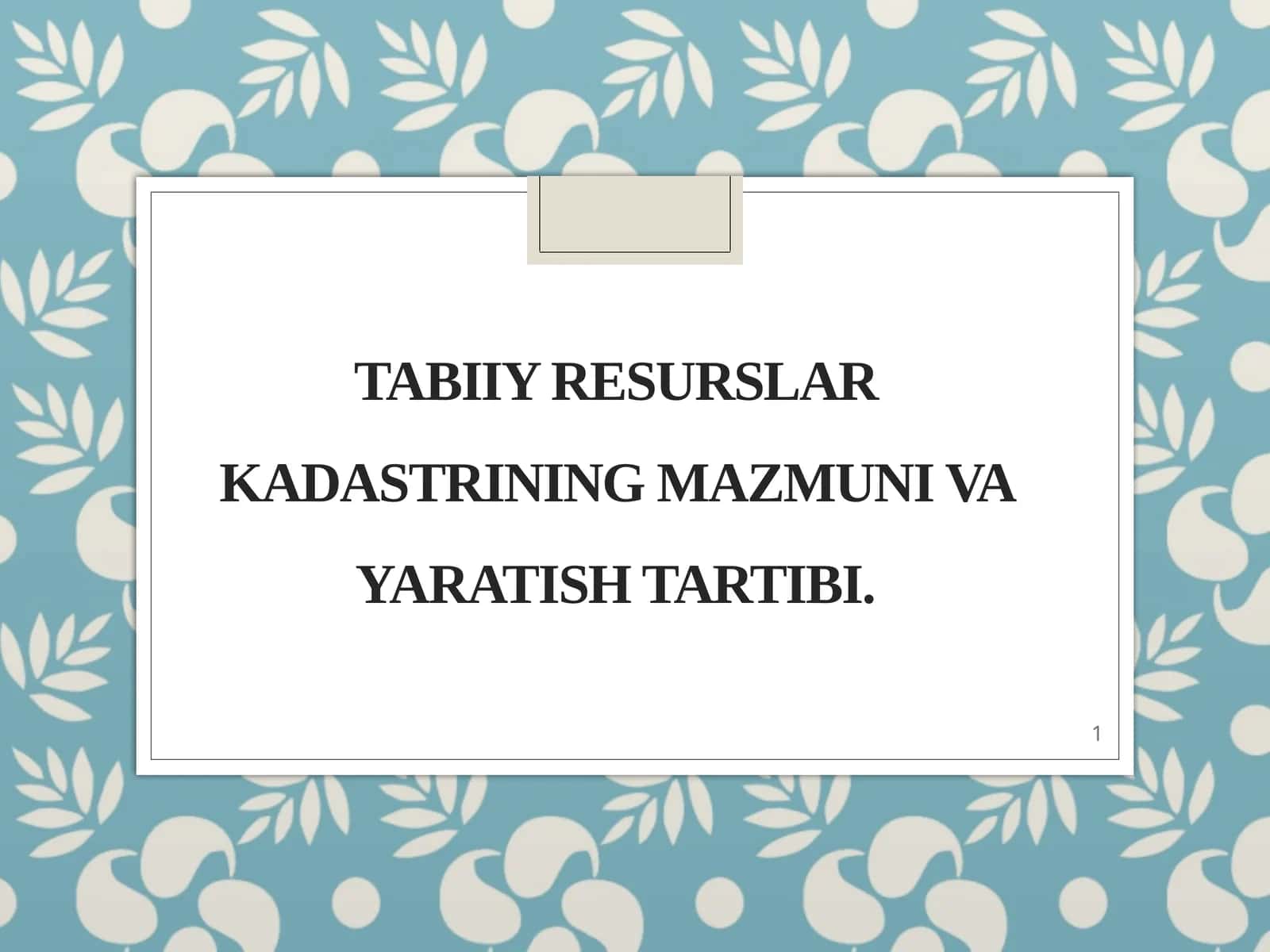 Tabiiy resurslar kadastrining mazmuni va yaratish tartibi. 1