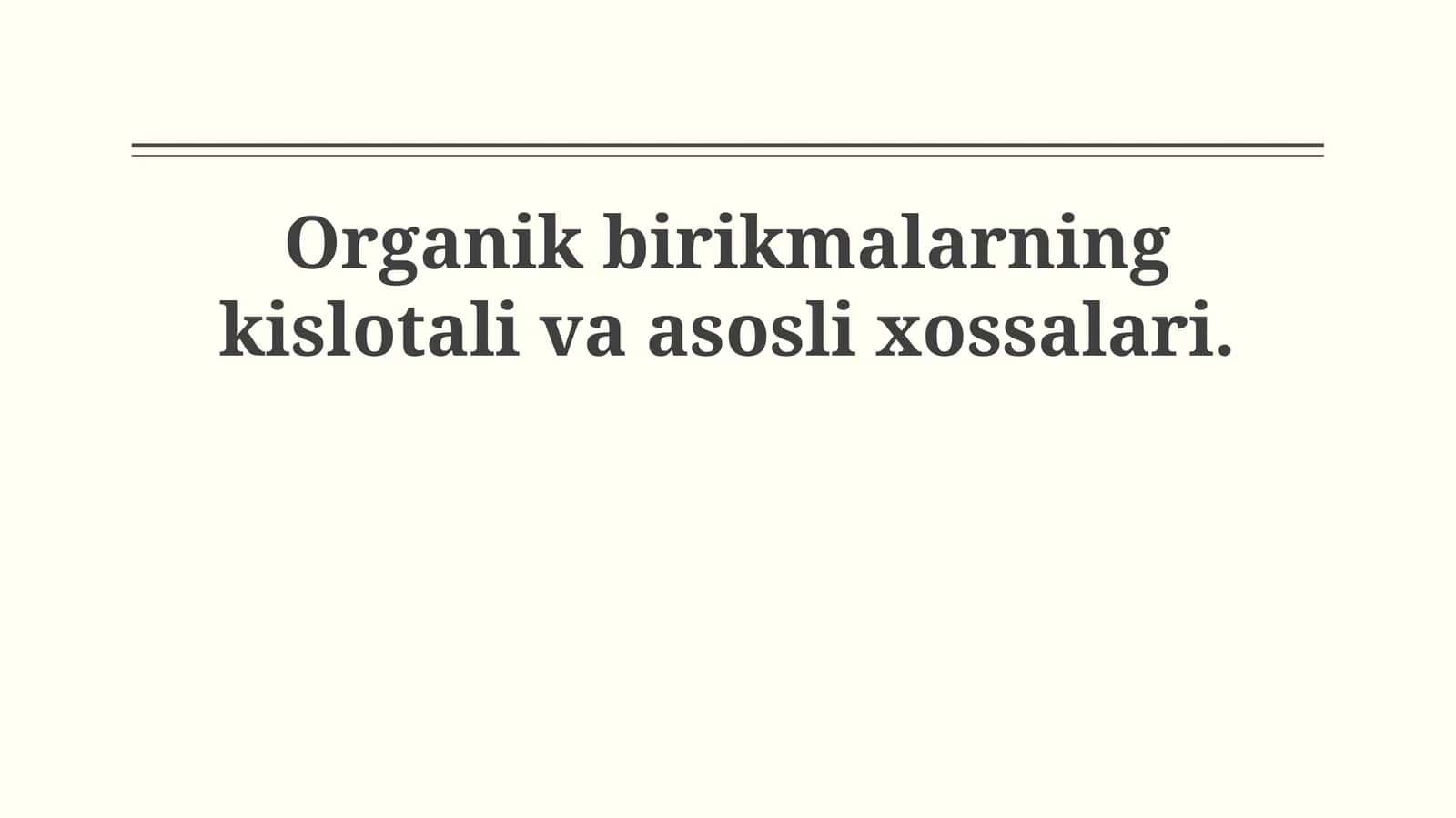 Organik birikmalarning kislotali va asosli xossalari 1