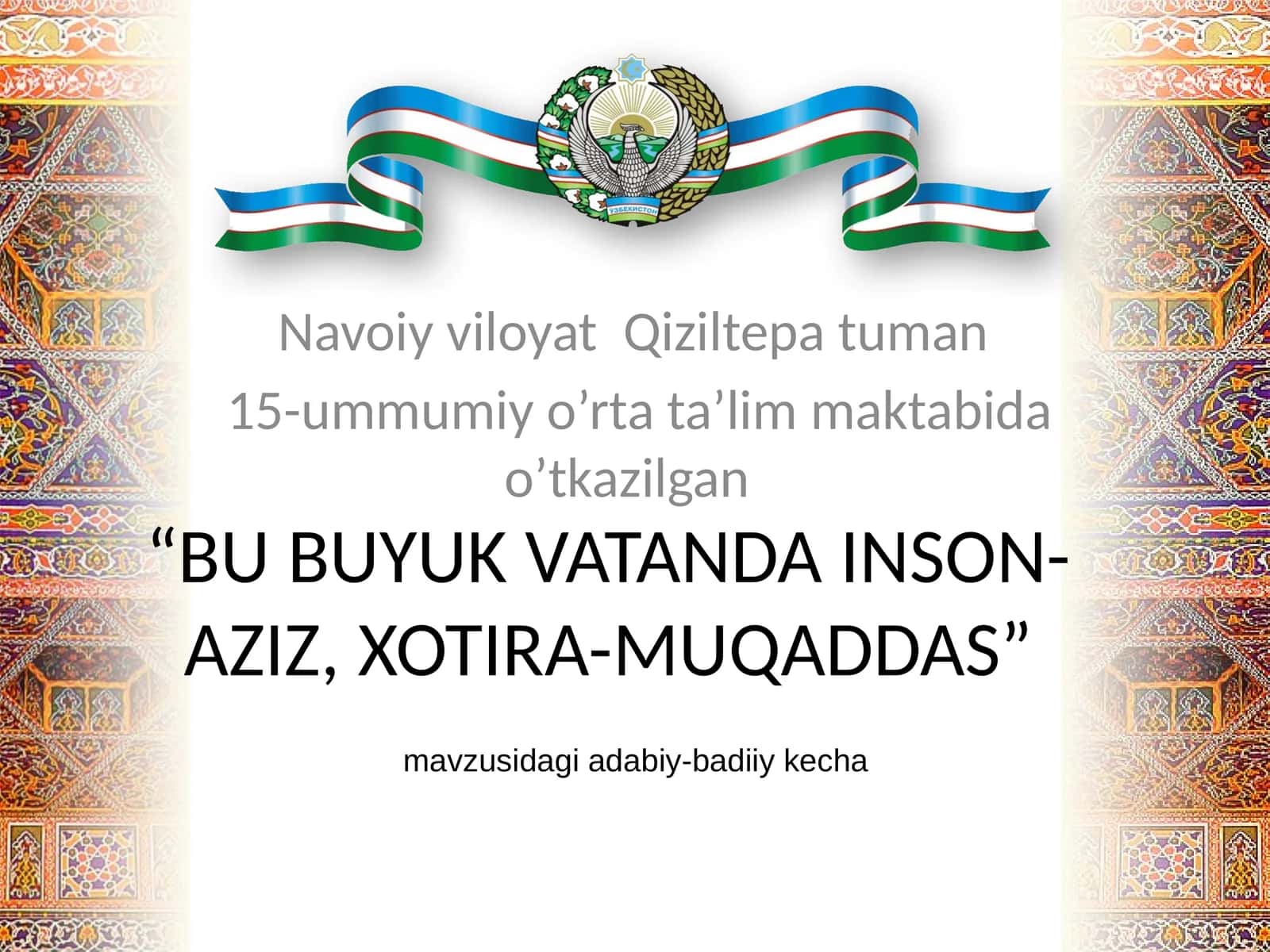 “BU BUYUK VATANDA INSON-AZIZ, XOTIRA-MUQADDAS” mavzusidagi adabiy-badiiy kecha 1