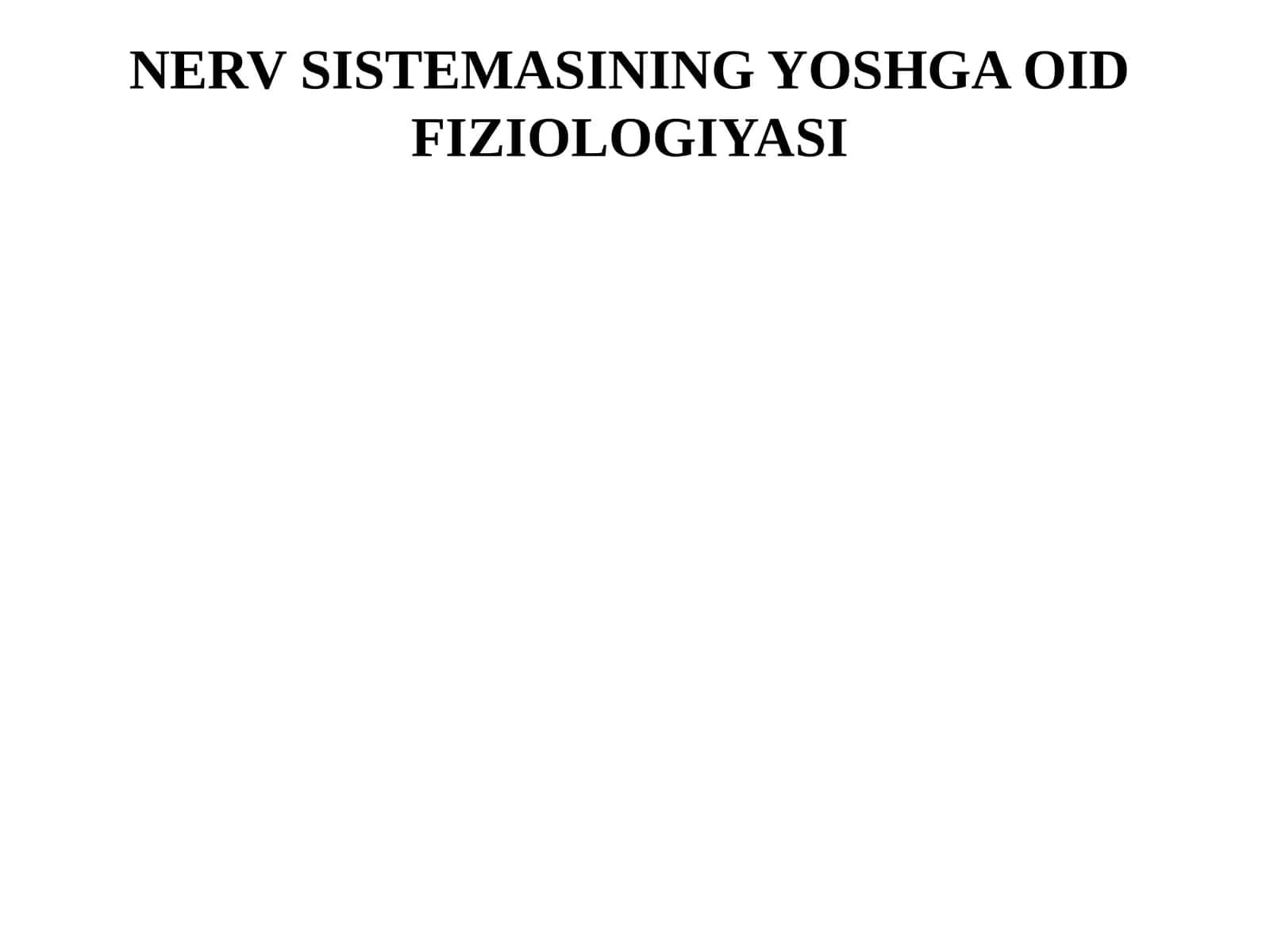 NERV SISTEMASINING YOSHGA OID FIZIOLOGIYASI 1