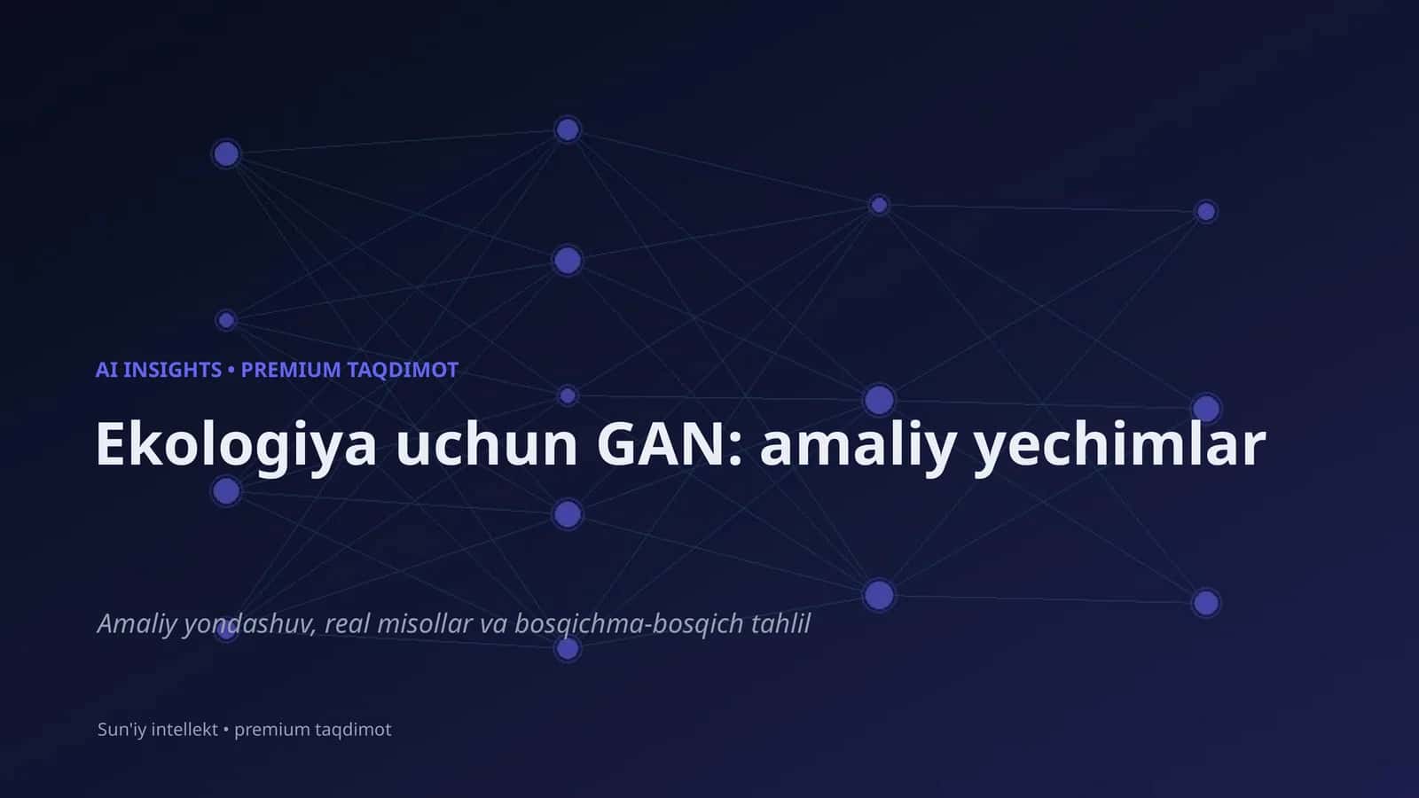 Ekologiya uchun GAN: amaliy yechimlar 1