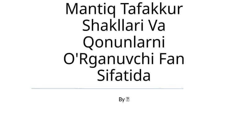 Mantiq Tafakkur Shakllari Va Qonunlarni O'Rganuvchi Fan 1