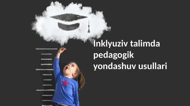 Inklyuziv ta'limda pedagogik yondashuvlar 1