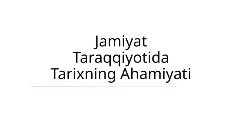 Jamiyat Taraqqiyotida Tarixning Ahamiyati 1