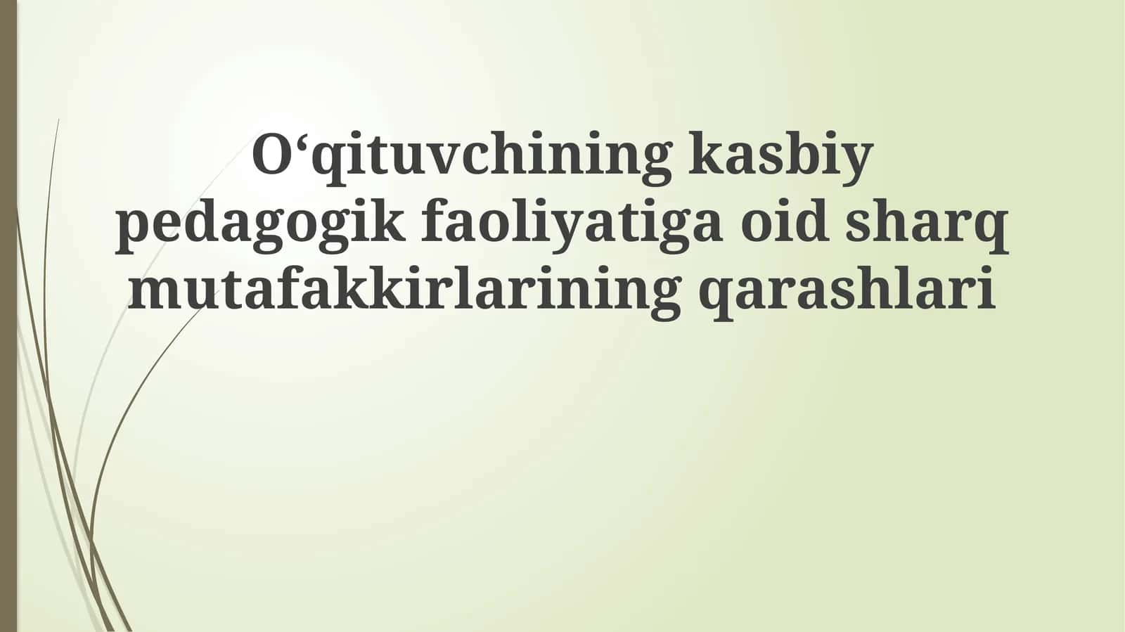 Oʻqituvchining kasbiy pedagogik faoliyatiga oid sharq mutafakkirlarining qarashlari 1