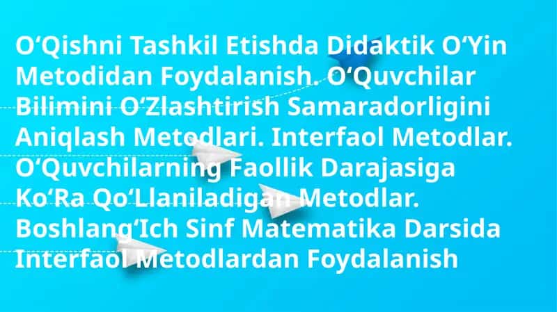 OʻQishni Tashkil Etishda Didaktik OʻYin Metodidan Foydalanish 1