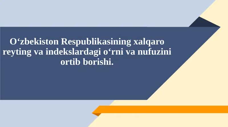 O‘zbekiston Respublikasining xalqaro reyting va indekslardagi o‘rni va nufuzini ortib borishi. 1