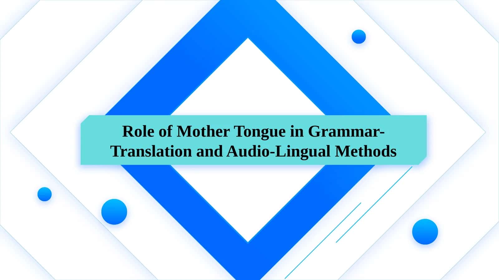 The Role of Mother Tongue in Grammar-Translation and Audio-Lingual Methods 1