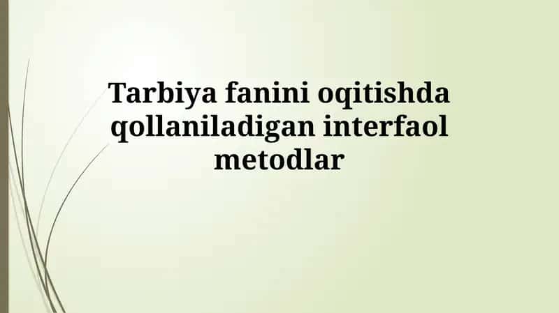 Tarbiya fanini oqitishda qollaniladigan interfaol metodlar 1