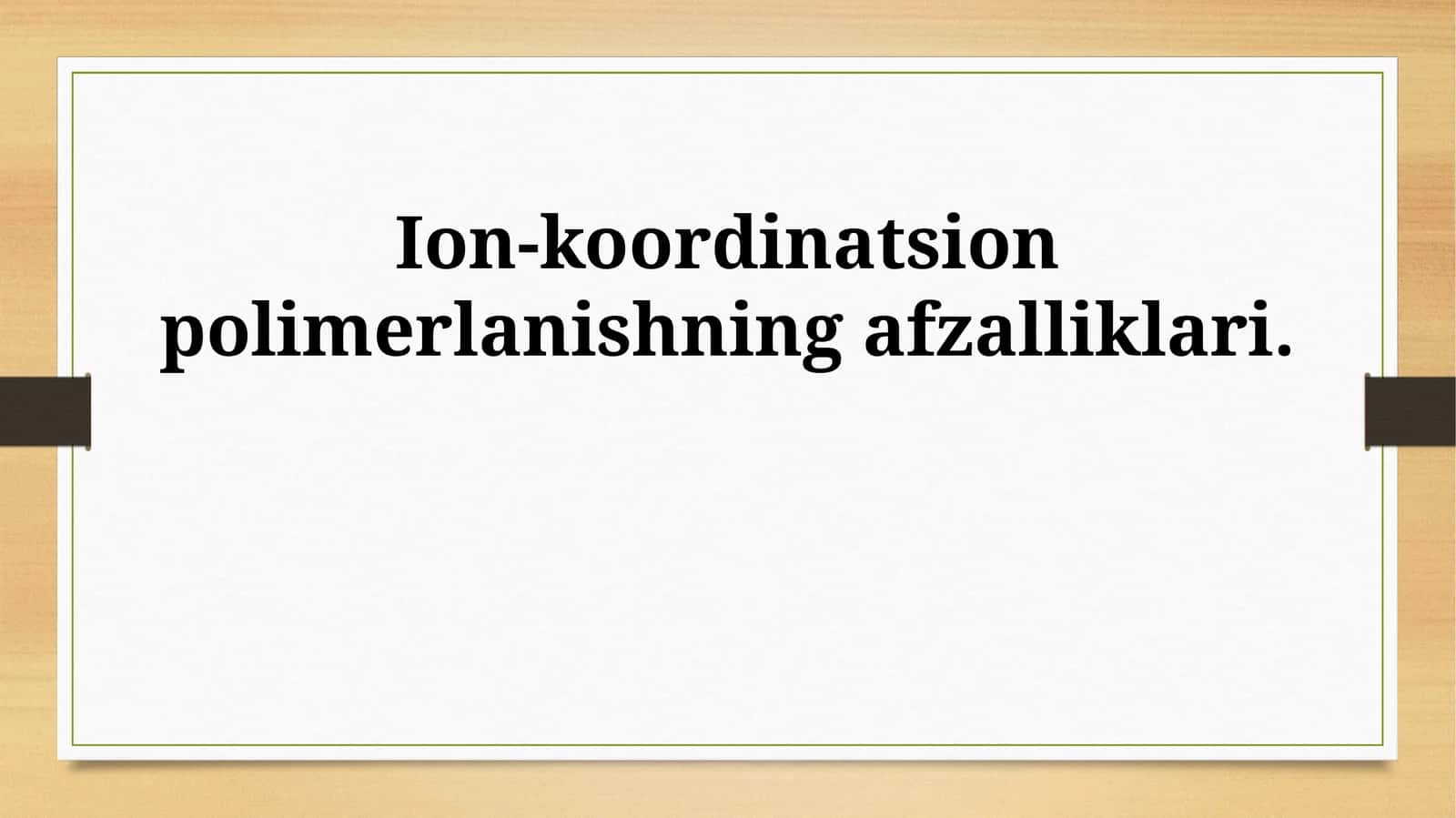 Ion-koordinatsion polimerlanishning afzalliklari 1
