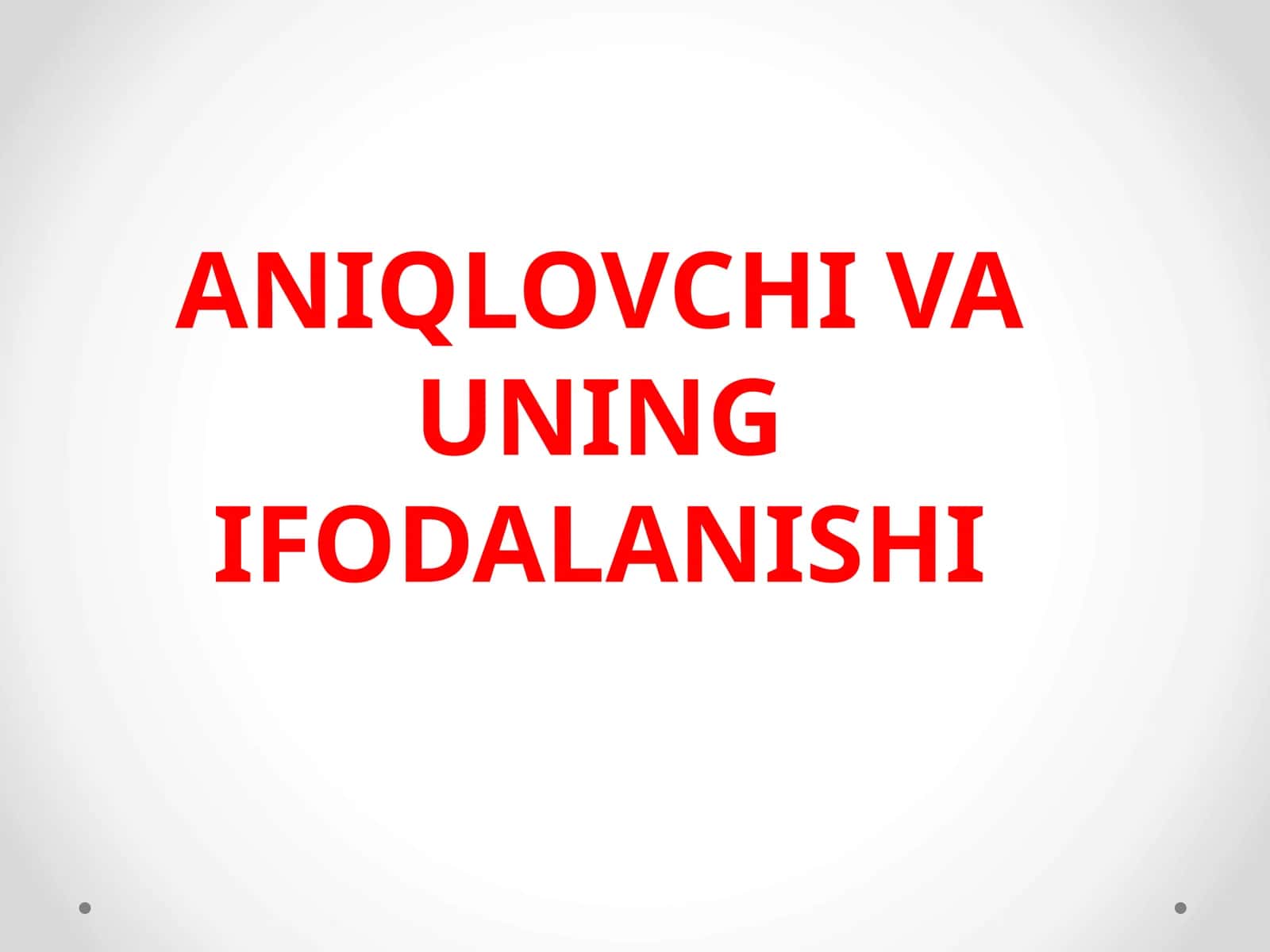 ANIQLOVCHI VA UNING IFODALANISHI 1
