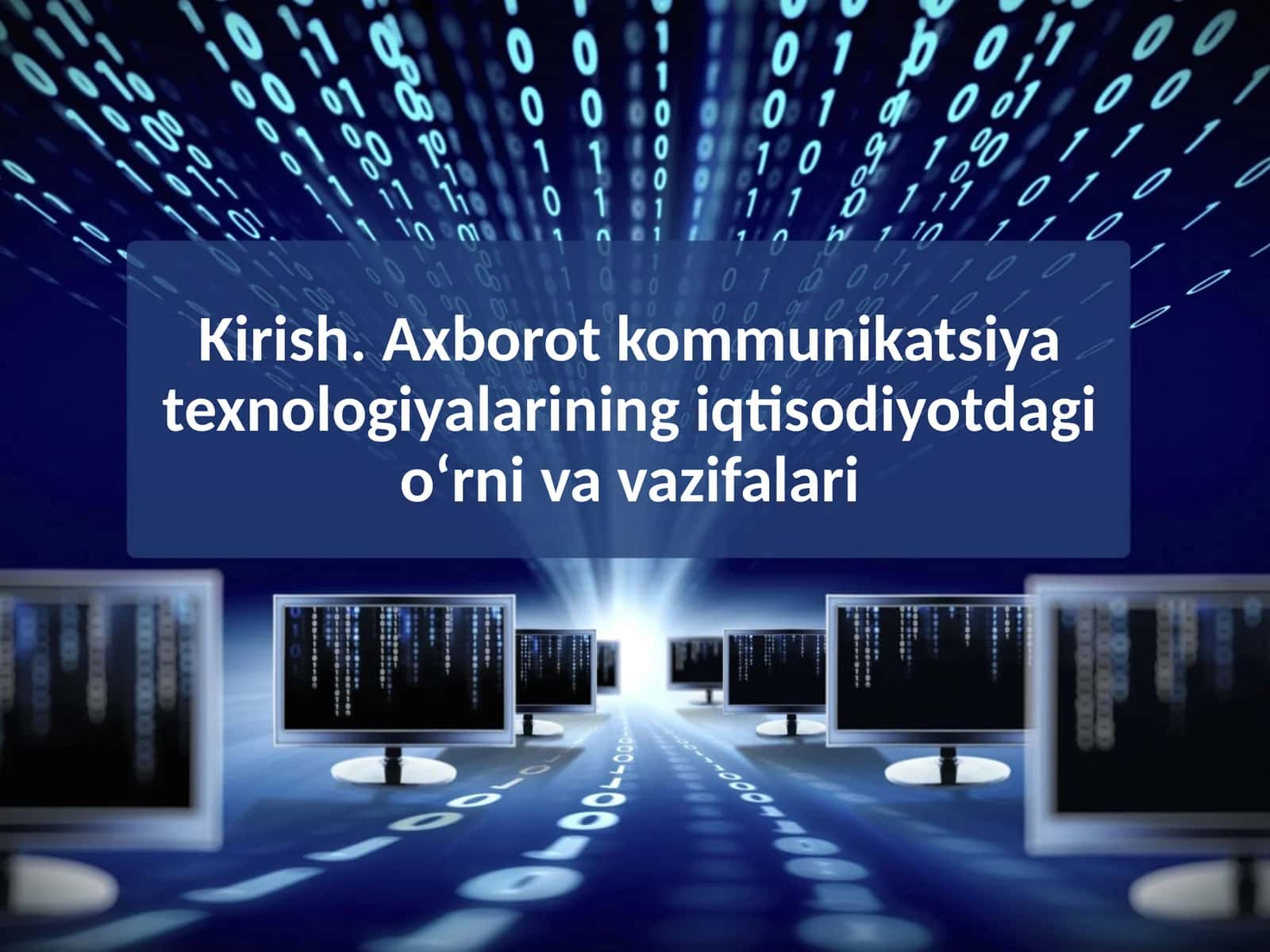Kirish. Axborot kommunikatsiya texnologiyalarining iqtisodiyotdagi o‘rni va vazifalari 1