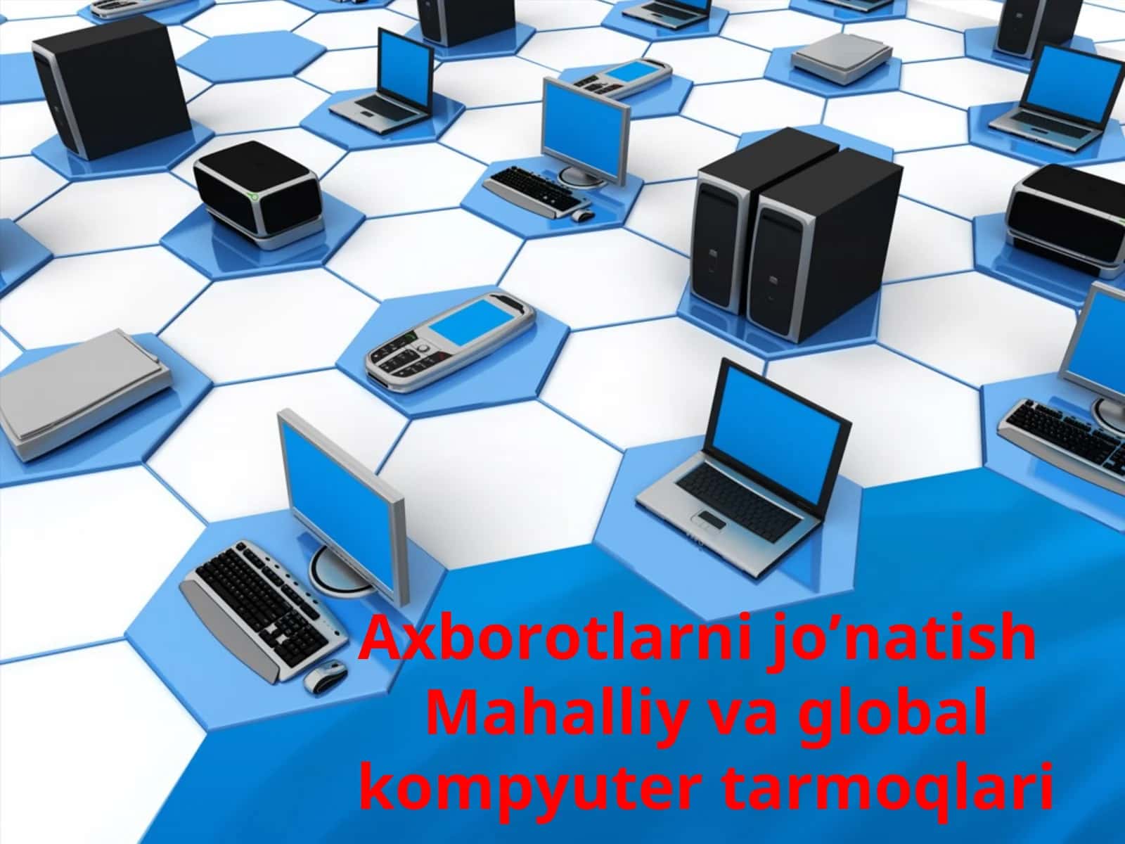 Axborotlarni jo’natish Mahalliy va global kompyuter tarmoqlari 1