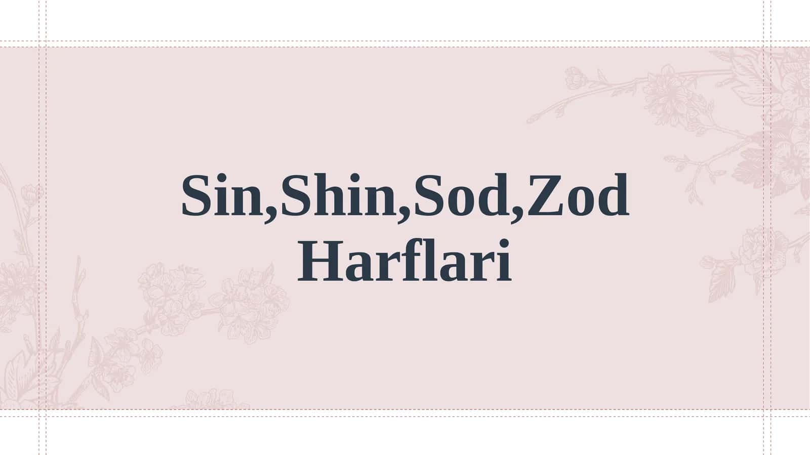 Sin,Shin,Sod,Zod Harflari 1