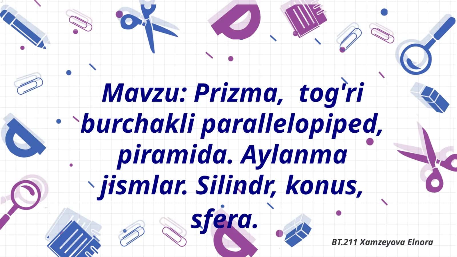 Prizma,  tog'ri burchakli parallelopiped, piramida 1